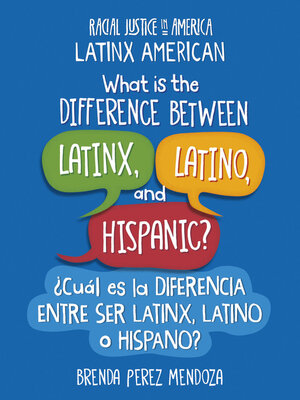 cover image of What Is the Difference Between Latinx, Latino, and Hispanic? / ¿Cuál es la diferencia entre ser Latinx, Latino o Hispano?